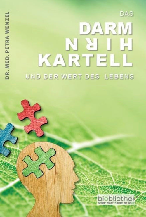 Buchcover „Darm Hirn Kartell – Und der Wert des Lebens“ von Dr. Petra Wenzel. Ratgeber über Darmgesundheit, Darm-Hirn-Achse, Mikrobiom, Ernährung und ganzheitliche Gesundheit.