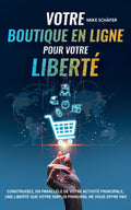 Livre « Votre Boutique en Ligne pour Votre Liberté » de Mike Schäfer – création de boutique en ligne, e-commerce et liberté financière