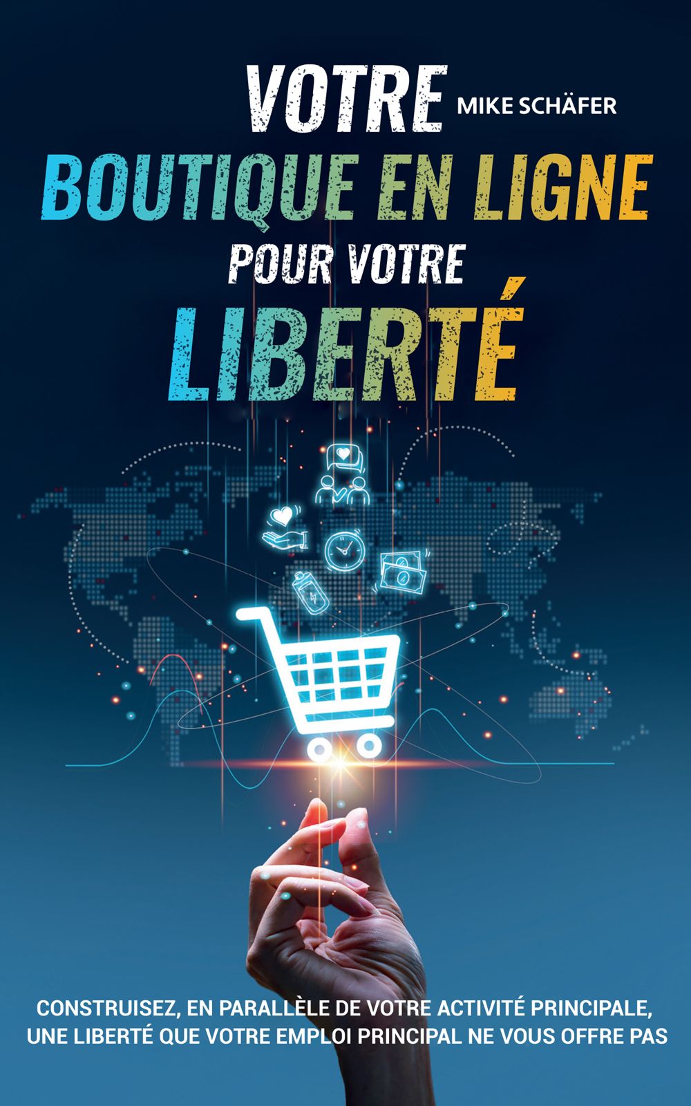 Livre « Votre Boutique en Ligne pour Votre Liberté » de Mike Schäfer – création de boutique en ligne, e-commerce et liberté financière