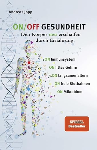 Buchcover „ON/OFF Gesundheit – Den Körper neu erschaffen durch Ernährung“ von Andreas Jopp mit stilisierter menschlicher Figur, DNA-Helix und den Themen Immunsystem, Gehirn, Mikrobiom und gesundes Altern.